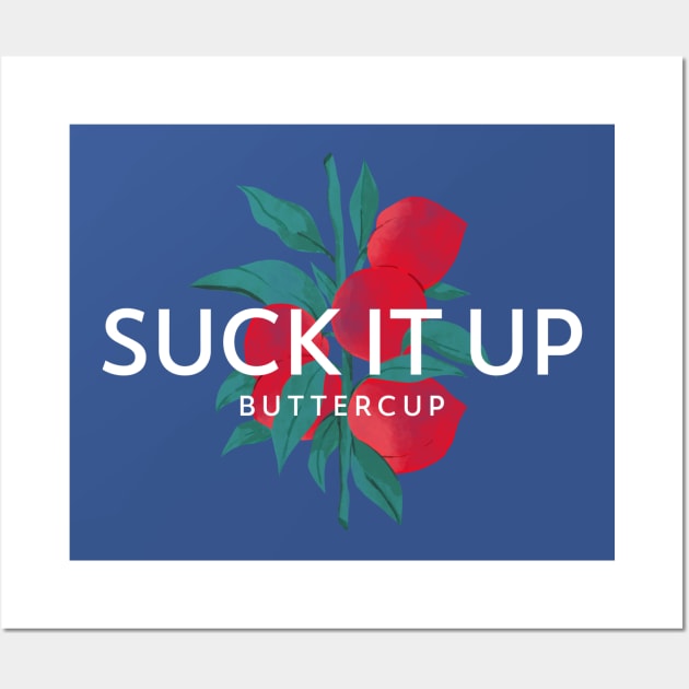 Suck it up, Buttercup (white text over red fruit branch) Wall Art by PersianFMts